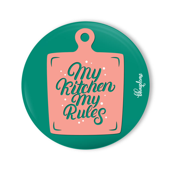 My Kitchen My Rules Round Fridge Magnet