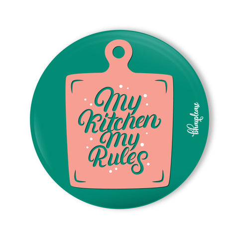 My Kitchen My Rules Round Fridge Magnet