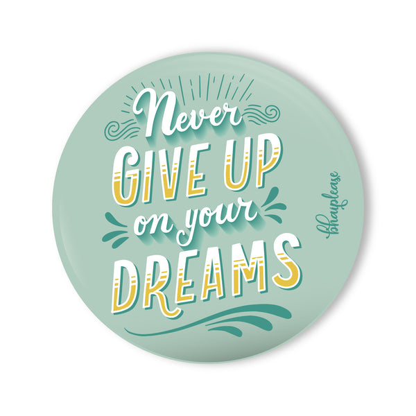Never Give Up On Dreams Round Fridge Magnet
