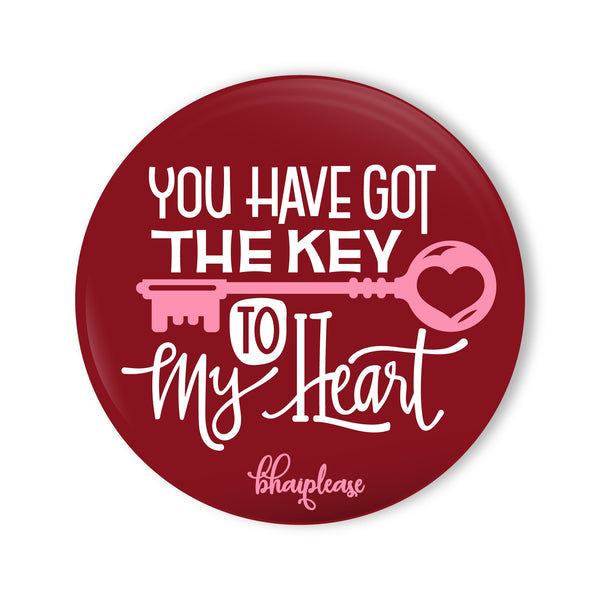 You have got the key To My Heart Round Fridge Magnet