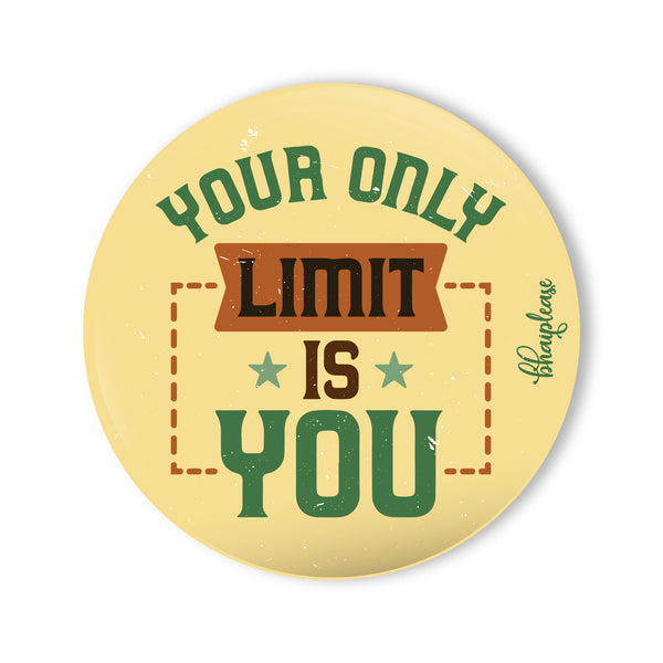 Your Only Limit Is You Round Fridge Magnet