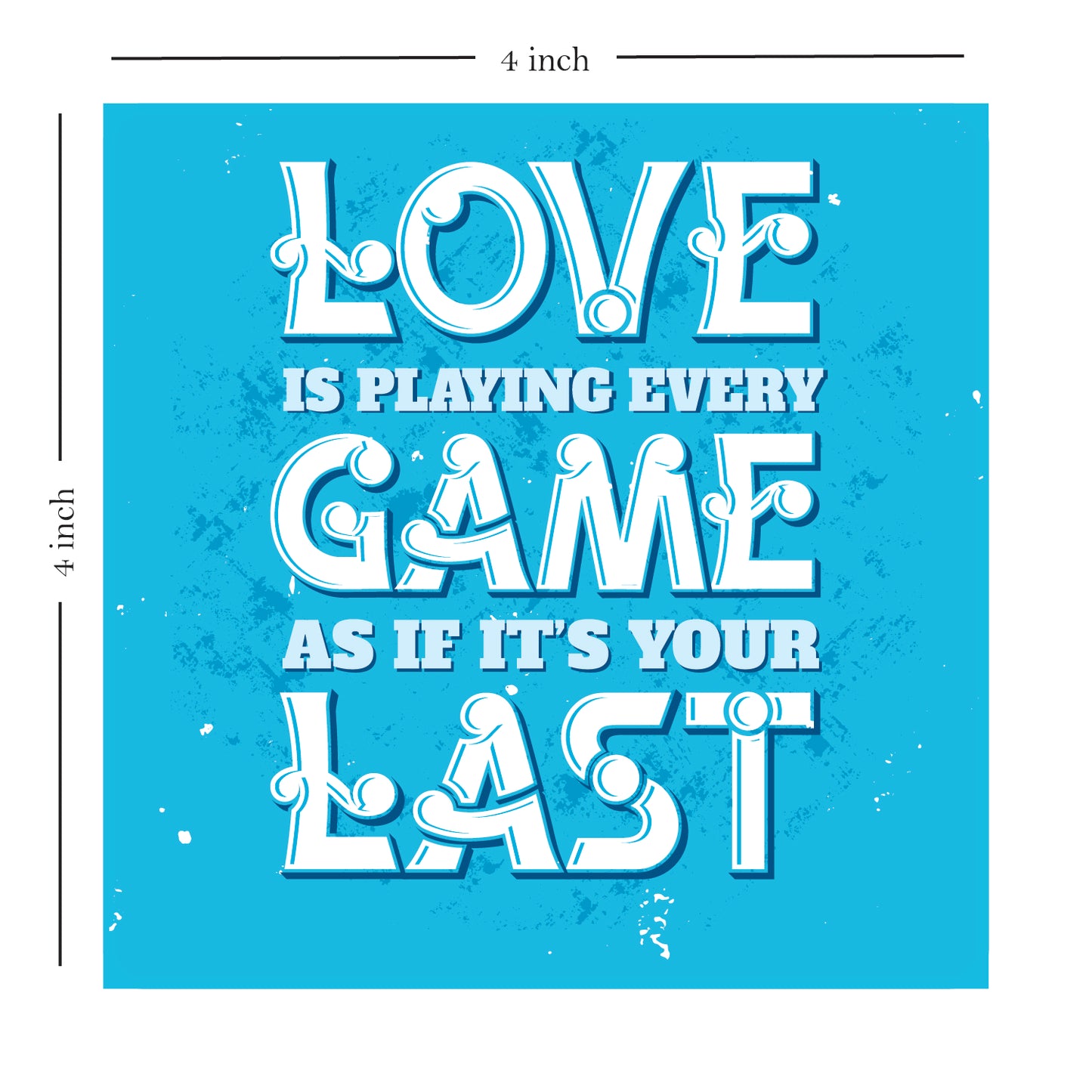 Love Is Playing Every Game As If It's Your Last - Wooden Table Frame/ Table top