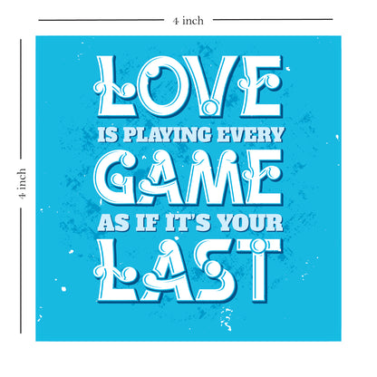 Love Is Playing Every Game As If It's Your Last - Wooden Table Frame/ Table top