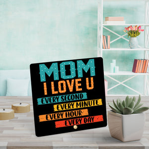 Mom I love you  - Wooden Table Frame/ Table top