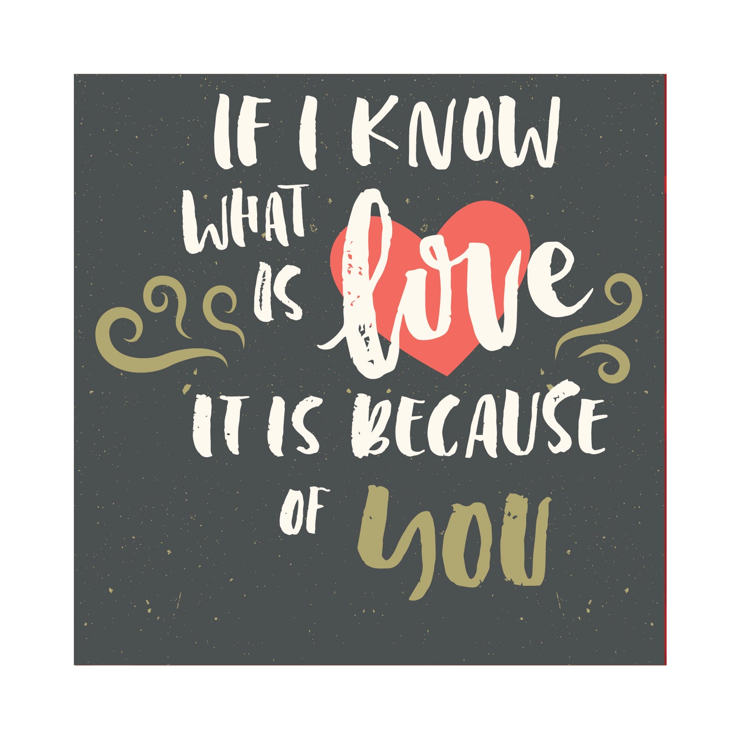 If I Know What Is Love It Is Because Of You - Wooden Table Frame/ Table top