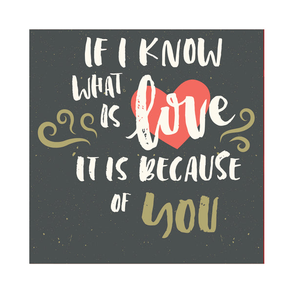 If I Know What Is Love It Is Because Of You - Wooden Table Frame/ Table top