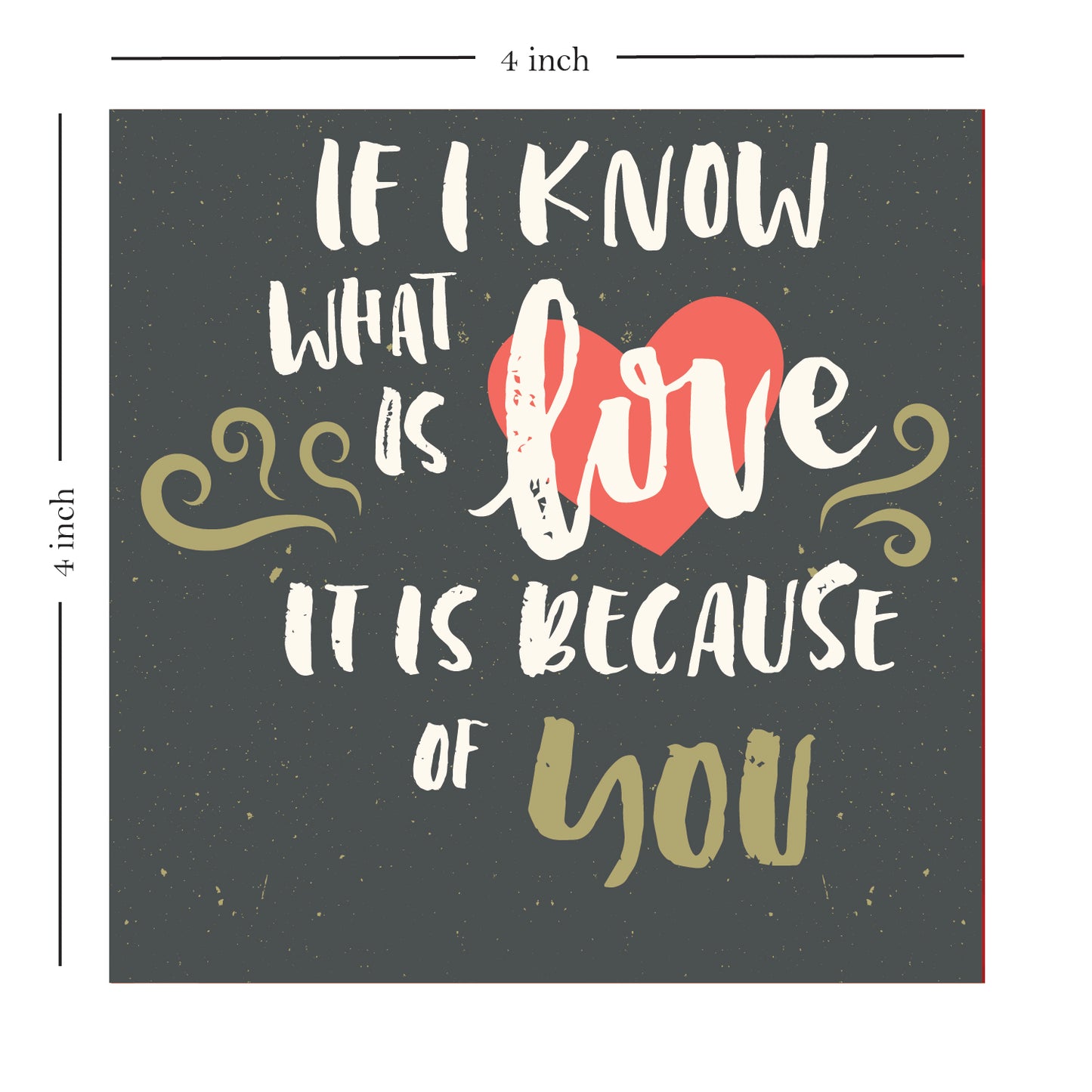 If I Know What Is Love It Is Because Of You - Wooden Table Frame/ Table top