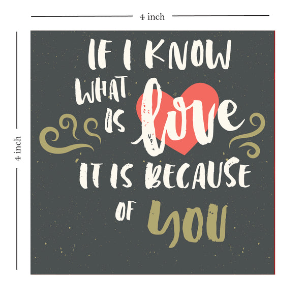 If I Know What Is Love It Is Because Of You - Wooden Table Frame/ Table top