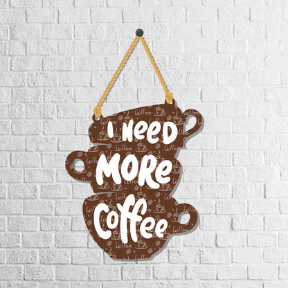 Need more Coffee Wooden Wall Hanging