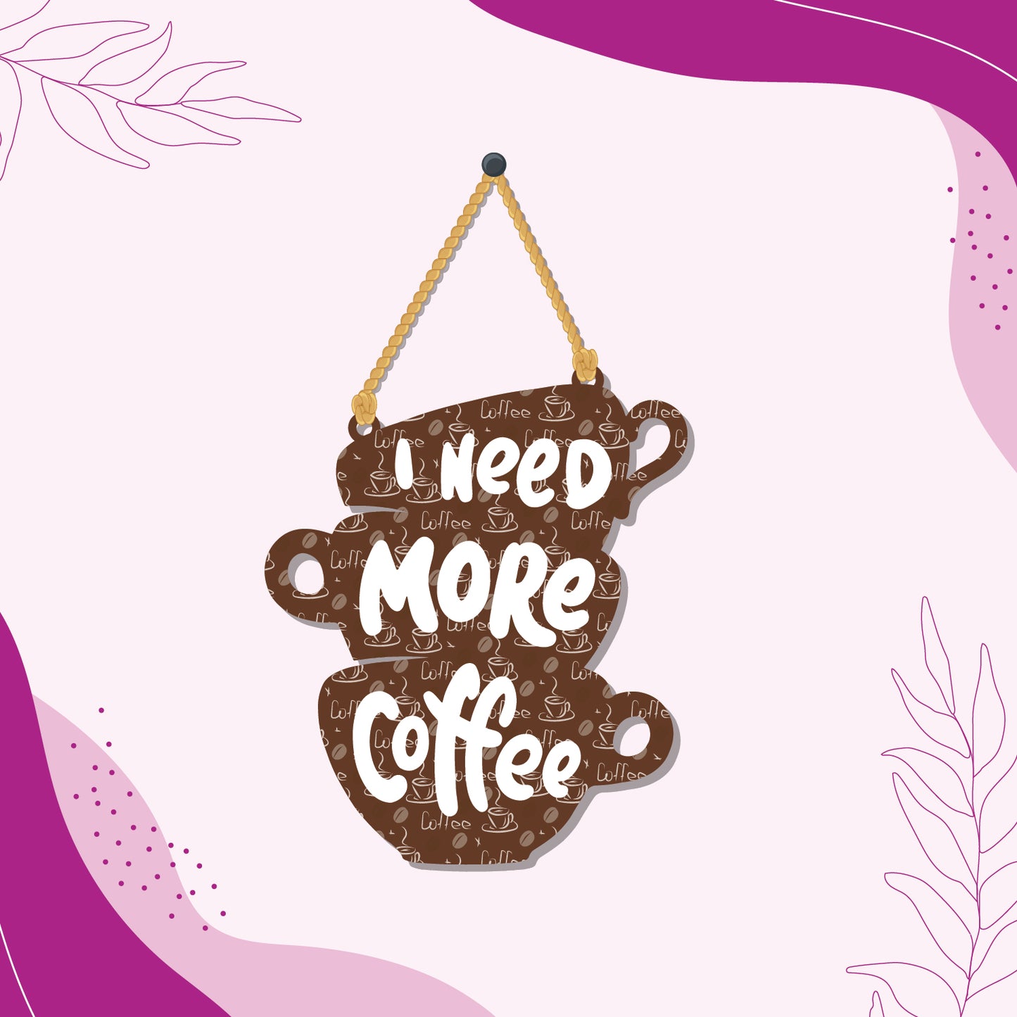 Need more Coffee Wooden Wall Hanging