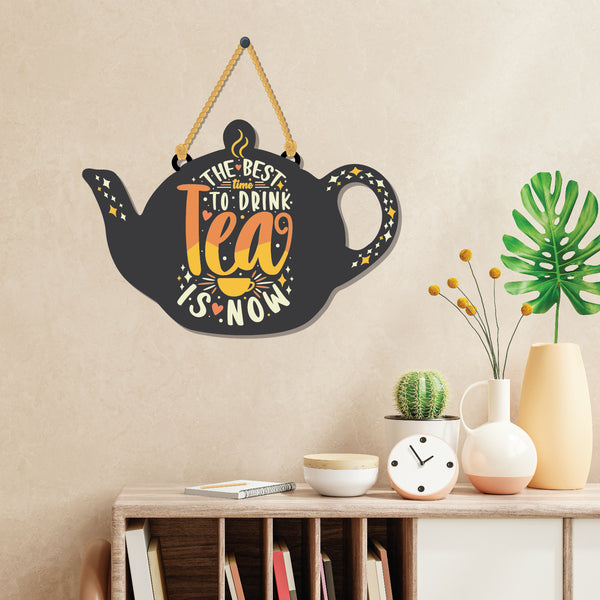 The best time to Drink tea is now Wooden Wall Hanging - Decor